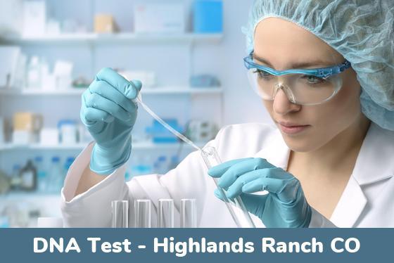 Highlands Ranch CO DNA Testing Highlands Ranch CO DNA Testing Locations